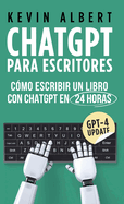 ChatGPT para escritores: C?mo escribir un libro con ChatGPT en 24 horas