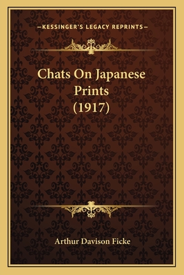 Chats on Japanese Prints (1917) - Ficke, Arthur Davison