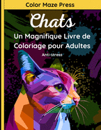 Chats - Un Magnifique Livre de Coloriage pour Adultes: 25 Dessins Fantastiques de Chats et Chatons avec Mandalas. D?tente et Anti-stress