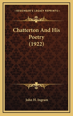 Chatterton and His Poetry (1922) - Ingram, John H