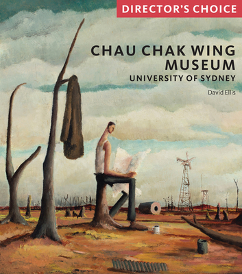 Chau Chak Wing Museum: The University of Sydney - Ellis, David