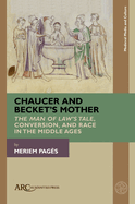 Chaucer and Becket's Mother: The Man of Law's Tale, Conversion, and Race in the Middle Ages