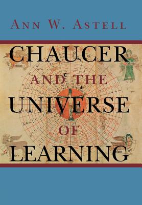Chaucer and the Universe of Learning - Astell, Ann W