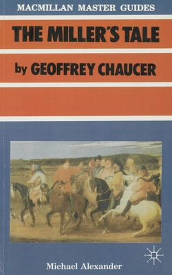 Chaucer: The Miller's Tale - Alexander, Michael, and Chaucer, Geoffrey