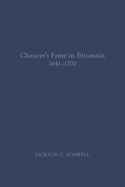 Chaucers Fame in Britannia 1641-1700