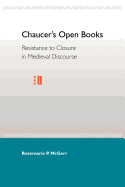 Chaucer's Open Books: Resistance to Closure in Medieval Discourse