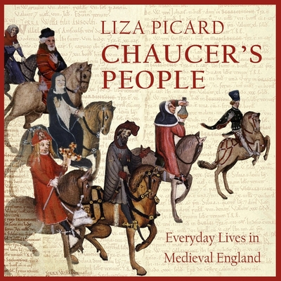 Chaucer's People: Everyday Lives in Medieval England - Dixon, Jennifer M (Read by), and Picard, Liza