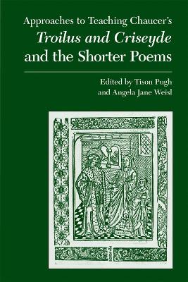 Chaucer's Troilus and Criseyde and the Shorter Poems - Pugh, Tison (Editor), and Weisl, Angela Jane (Editor)