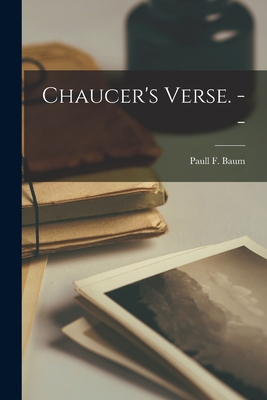 Chaucer's Verse. -- - Baum, Paull F (Paull Franklin) 1886- (Creator)