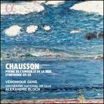 Chausson: Poème de l'Amour et de la Mer; Symphonie Op. 20