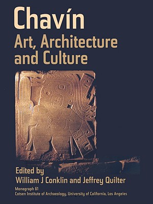 Chavin: Art, Architecture, and Culture - Conklin, William J (Editor), and Quilter, Jeffrey (Editor)