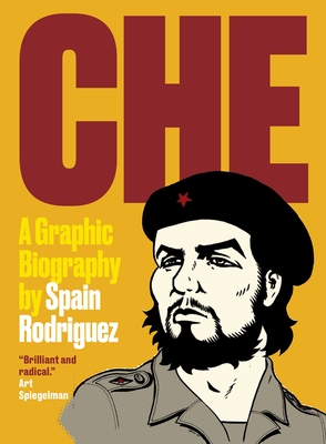 Che: A Graphic Biography - Rodriguez, Spain, and Buhle, Paul (Editor), and Seidman, Sarah (Contributions by)