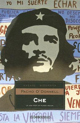 Che: La Vida Por Un Mundo Mejor - O'Donnell, Pacho