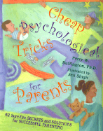 Cheap Psychological Tricks for Parents: 62 Sure-Fire Secrets and Solutions for Successful Parenting