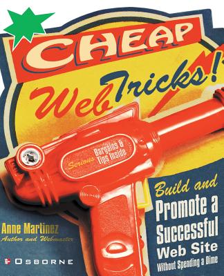 Cheap Web Tricks! Build and Promote a Successful Web-Site Without Spending a Dime - Martinez, Anne (Conductor)