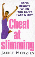 Cheat at Slimming: Rapid Results When You Can't Face a Diet - Menzies, Janet