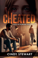 Cheated: Cheated on the Breaking Heart