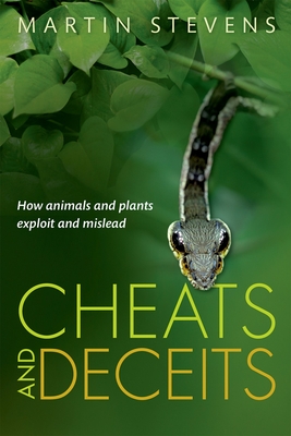 Cheats and Deceits: How Animals and Plants Exploit and Mislead - Stevens, Martin