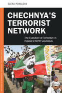 Chechnya's Terrorist Network: The Evolution of Terrorism in Russia's North Caucasus