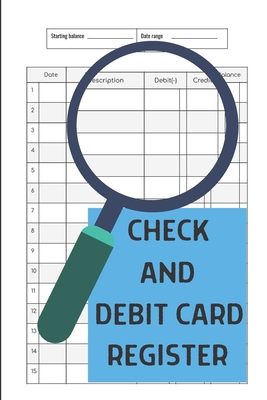 Check And Debit Card Register: Simple Credit And Debit Card Ledger, Easy To Use, Perfect For Tracking Your Expenses, 120 Pages - Publish, Keep Score