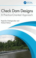 Check Dam Designs: A Practice-Oriented Approach