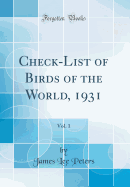 Check-List of Birds of the World, 1931, Vol. 1 (Classic Reprint)