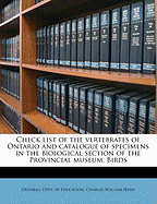 Check List of the Vertebrates of Ontario and Catalogue of Specimens in the Biological Section of the Provincial Museum: Fishes (Classic Reprint)