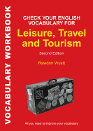 Check Your English Vocabulary for Leisure, Travel and Tourism: All You Need to Improve Your Vocabulary