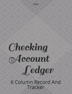 Checking Account Ledger: 6 Column Record And Tracker