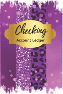 Checking Account Ledger: Check Book Ledger, 6 Column Payment Record, Tracker Log Book, Cute Purple Check Register, Personal Checking Account Balance Register, Checking Account Transaction Register, Record and Tracker Log Book, Accounting Ledger Book.