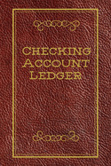 Checking Account Ledger: Checking Account Balance Tracker And Register, Elegant Cover, Easy To Use, 120 Pages!