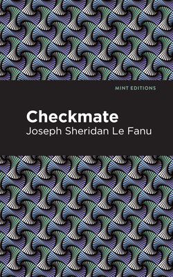 Checkmate - Le Fanu, Joseph Sheridan, and Editions, Mint (Contributions by)