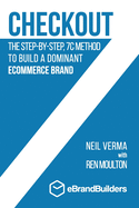 Checkout: The Step-by-Step, 7C Method to Build a Dominant Ecommerce Brand