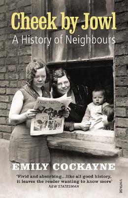 Cheek by Jowl: A History of Neighbours - Cockayne, Emily