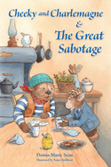 Cheeky and Charlemagne: And the Great Sabotage