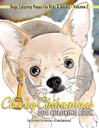 Cheeky Chihuahuas Dog Coloring Book - Dogs Coloring Pages for Kids & Adults