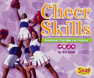 Cheer Skills: Beginning Tumbling and Stunting - Jones, Jen