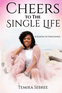 Cheers To The Single Life: A Season of Singleness