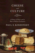 Cheese and Culture: A History of Cheese and Its Place in Western Civilization - Kindstedt, Paul S