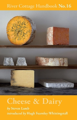 Cheese & Dairy: River Cottage Handbook No.16 - Lamb, Steven