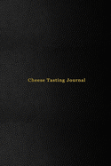 Cheese Tasting Journal: Cheese taste record diary and log book for cheese lovers - Track, record, rate and review your cheese eating adventures - Professional Black Cover