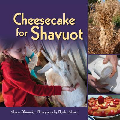 Cheesecake for Shavuot - Ofanansky, Allison Maile, and Alpern, Eliyahu (Photographer)