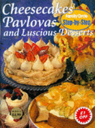 Cheesecakes, Pavlovas and Luscious Desserts - Family Circle Editors