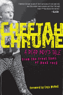 Cheetah Chrome: A Dead Boy's Tale: From the Front Lines of Punk Rock