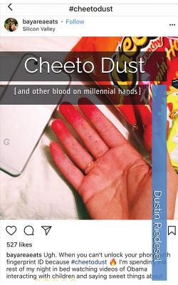 Cheeto Dust: (and other blood on millennial hands) - Riedesel, Dustin