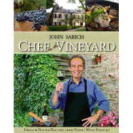 Chef in the Vineyard: Fresh and Simple Recipes from Great Wine Estates
