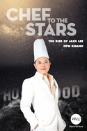 Chef to the Stars: The Rise of Jack Lee