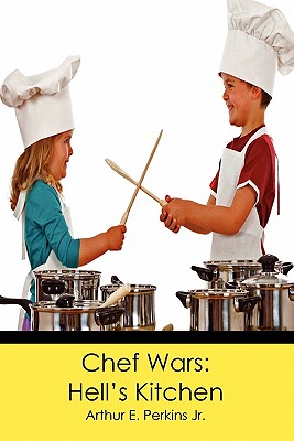 Chef Wars: Hell's Kitchen - Perkins Jr, Arthur E