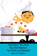 Chef Wars: Top Chef, Top Chef Masters, Top Chef-Just Desserts