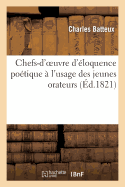 Chefs-d'Oeuvre d'?loquence Po?tique ? l'Usage Des Jeunes Orateurs: , Ou Discours Fran?ais Tir?s Des Auteurs Tragiques Les Plus C?l?bres...